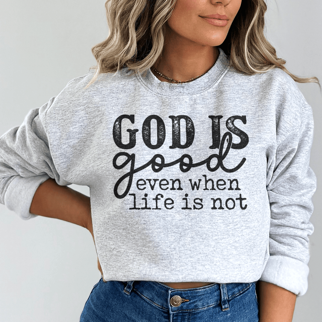 God Is Good Even When Life Is Not